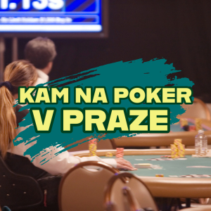 Kam v Praze na poker turnaje a cash game? Známe top místa pro nej hru!