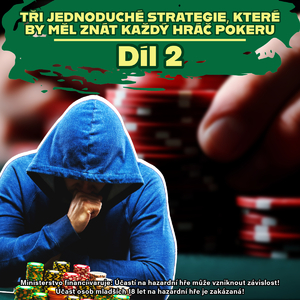 Tři jednoduché strategie, které by měl znát každý hráč pokeru: Díl 2