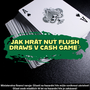 Poker strategie: Jak hrát nut flush draws v cash game